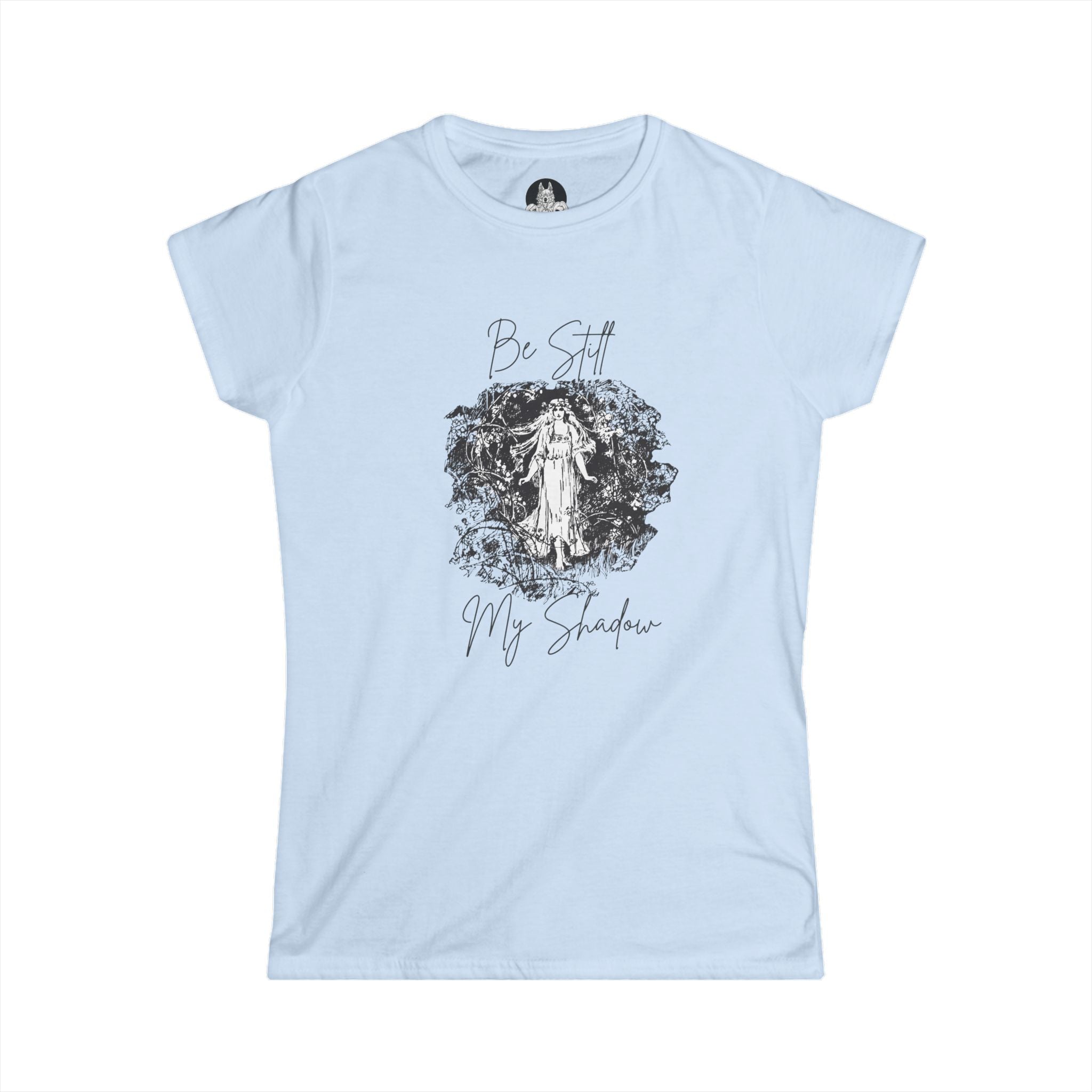 Women's Soft style Tee: Be Still My Shadow