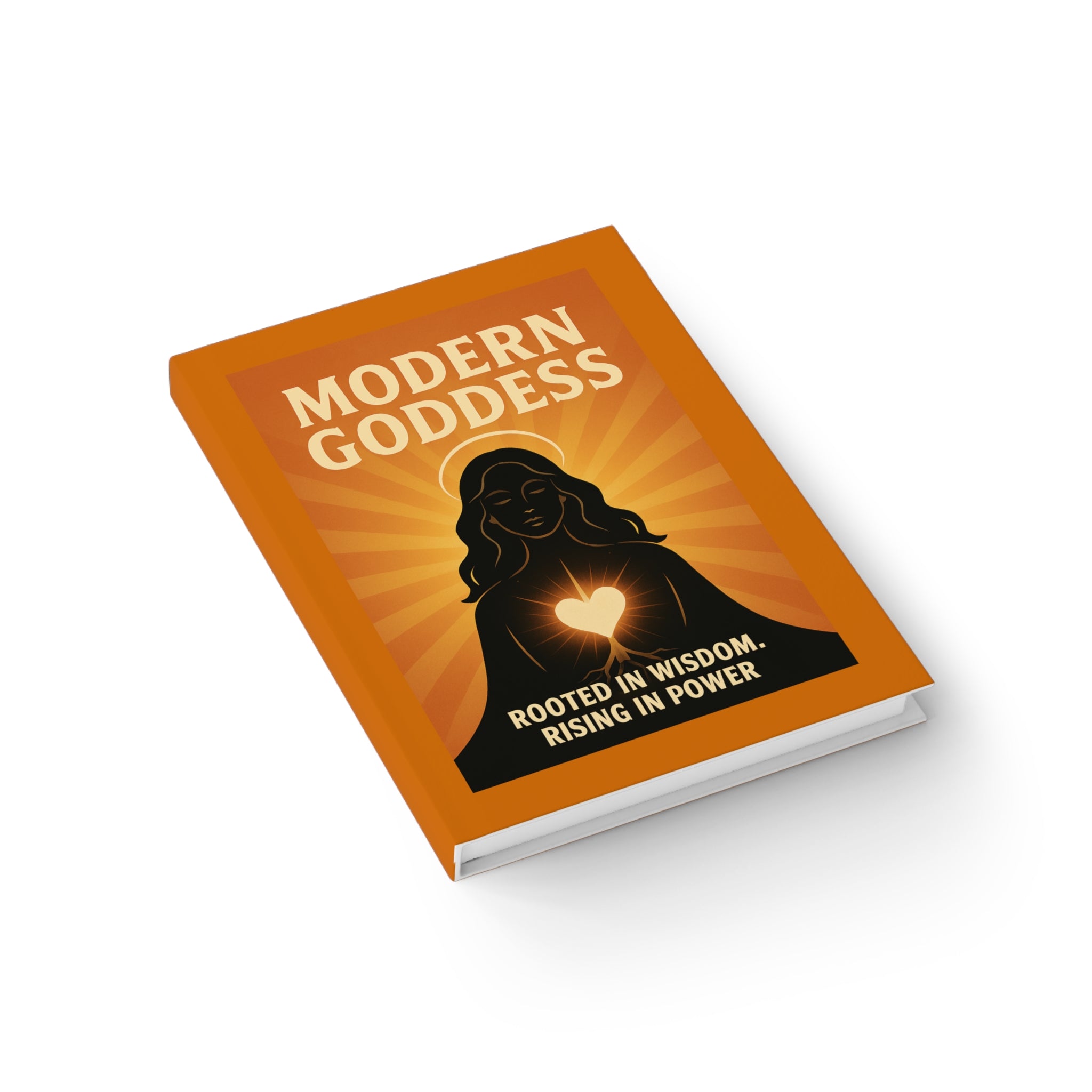 Modern Goddess Journal — Rooted in Wisdom, Rising in Power (Hardcover Ruled Journal)